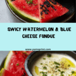 Grilled “Swicy” Watermelon Steak with Blue Cheese Fondue Recipe