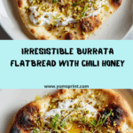 Rustic Burrata Flatbread with Chili Honey & Pistachios Recipe