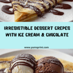 Dessert Crepes with Ice Cream & Chocolate Drizzle Recipe