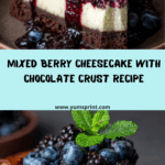 Mixed Berry Cheesecake with Chocolate Crust Recipe