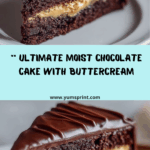 Chocolate Moist Cake with Vanilla Buttercream Recipe