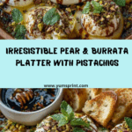 Pear & Pistachio Burrata Tapas Platter Recipe