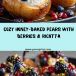 Honey-Baked Pears with Winter Berries & Ricotta Recipe