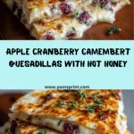 Apple Cranberry Camembert Quesadillas with Hot Honey Recipe