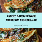 Baked Spinach Mushroom Quesadillas Recipe