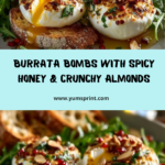 Burrata Bomb with Hot Honey & Almond Crunch Recipe