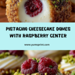 Pistachio Cheesecake Domes with Raspberry Surprise Recipe