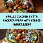 Grilled Zucchini & Feta Chickpea Wrap with Herbed Yogurt Recipe