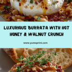 Burrata Bomb with Hot Honey & Toasted Walnut Crunch Recipe