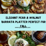 Pear with Walnut Burrata Tapas Platter Recipe