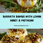 Burrata Bomb with Lemon Honey & Pistachio Crunch Recipe