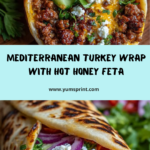 Mediterranean Ground Turkey Wrap with Hot Honey Feta Cream Recipe