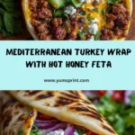 Mediterranean Ground Turkey Wrap with Hot Honey Feta Cream Recipe