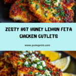 Plate crispy chicken cutlets and drizzle with hot honey lemon feta sauce Recipe